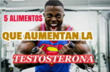 5 alimentos que ayudan a aumentar la testosterona