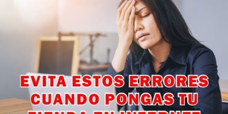Errores comunes a la hora de poner una tienda en internet