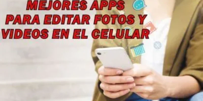 Las 3 mejores aplicaciones para editar videos y fotos en el celular