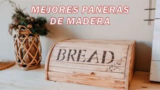 Top 3 mejores paneras de madera
