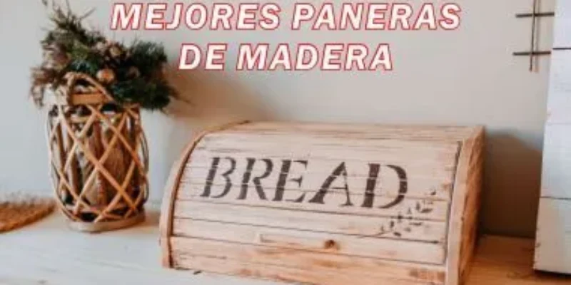 Top 3 mejores paneras de madera