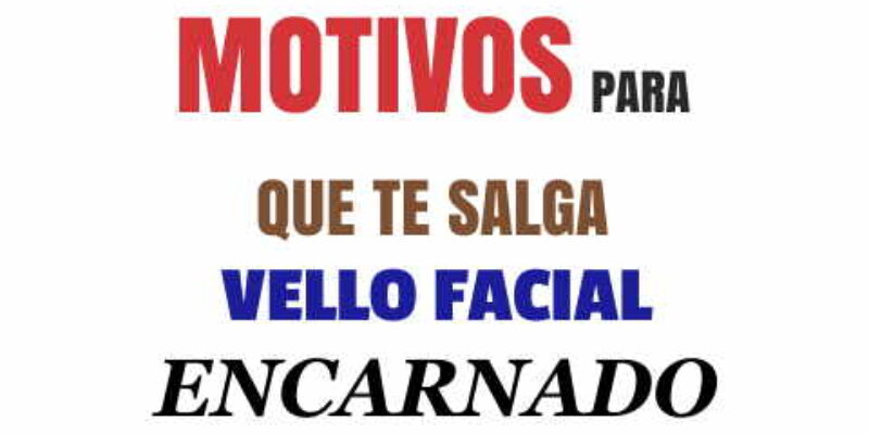 Razones por las que tienes barba encarnada